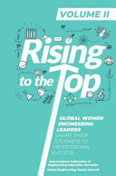 Rising to the top : global women engineering leaders share their journeys to professional success.