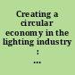 Creating a circular economy in the lighting industry : CIBSE TM66: 2021 /