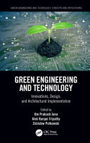 Green engineering and technology : innovations, design, and architectural implementation /