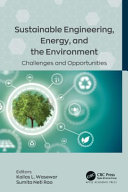 Sustainable engineering, energy, and the environment : challenges and opportunities /