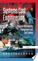 Systems cost engineering : program affordability management and cost control /
