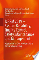ICRRM 2019 -- system reliability, quality control, safety, maintenance and management : applications to civil, mechanical and chemical engineering /