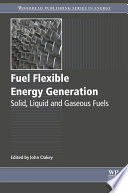Fuel flexible energy generation : solid, liquid and gaseous fuels /