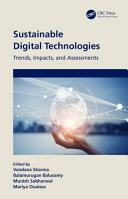 Sustainable digital technologies : trends, impacts, and assessments /
