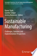 Sustainable manufacturing : challenges, solutions and implementation perspectives /