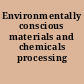 Environmentally conscious materials and chemicals processing