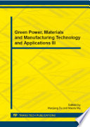 Green power, materials and manufacturing technology and applications III : selected, peer reviewed papers from the 3rd International Conference on Green Power, Materials and Manufacturing Technology and Applications (GPMMTA 2013), December 27-30, 2013, Wuhan, China /