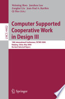 Computer supported cooperative work in design III 10th international conference, CSCWD 2006, Nanjing, China, May 3-5, 2006 : revised selected papers /