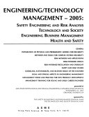 Engineering/technology management--2005 : safety engineering and risk analysis, technology and society, engineering business management : health and safety : presented at 2005 ASME International Mechanical Engineering Congress and Exposition : November 5-11, 2005, Orlando, Florida, USA /