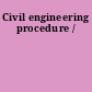 Civil engineering procedure /