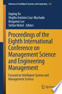 Proceedings of the eighth International Conference on Management Science and Engineering Management : focused on intelligent system and management science /