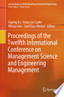 Proceedings of the twelfth International Conference on Management Science and Engineering Management /