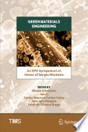 Green materials engineering : an EPD Symposium in honor of Sergio Monteiro /