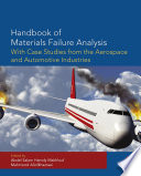 Handbook of materials failure analysis with case studies from the aerospace and automotive industries /