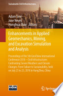 Enhancements in applied geomechanics, mining, and excavation simulation and analysis : proceedings of the 5th GeoChina International Conference 2018 -- Civil Infrastructures Confronting Severe Weathers and Climate Changes: From Failure to Sustainability, held on July 23 to 25, 2018 in HangZhou, China /