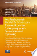 New developments in materials for infrastructure sustainability and the contemporary issues in geo-environmental engineering : Proceedings of the 5th GeoChina International Conference 2018 -- Civil Infrastructures Confronting Severe Weathers and Climate Changes: From Failure to Sustainability, held on July 23 to 25, 2018 in HangZhou, China /