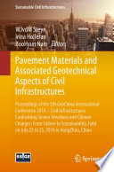 Pavement materials and associated geotechnical aspects of civil infrastructures : proceedings of the 5th GeoChina International Conference 2018 -- Civil Infrastructures Confronting Severe Weathers and Climate Changes: From Failure to Sustainability, held on July 23 to 25, 2018 in HangZhou, China /