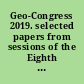 Geo-Congress 2019. selected papers from sessions of the Eighth International Conference on Case Histories in Geotechnical Engineering, March 24-27, 2019, Philadelphia, Pennsylvania /