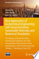 New approaches of geotechnical engineering soil characterization, sustainable materials and numerical simulation : Proceedings of the 6th GeoChina International Conference on Civil & Transportation Infrastructures: From Engineering to Smart & Green Life Cycle Solutions -- Nanchang, China, 2021 /