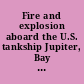 Fire and explosion aboard the U.S. tankship Jupiter, Bay City, Michigan, September 16, 1990