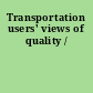 Transportation users' views of quality /