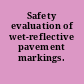 Safety evaluation of wet-reflective pavement markings.