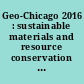 Geo-Chicago 2016 : sustainable materials and resource conservation : selected papers from sessions of Geo-Chicago 2016, August 14-18, 2016, Chicago, Illinois /