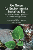 Go green for environmental sustainability : an interdisciplinary exploration of theory and applications /