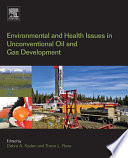 Environmental and health issues in unconventional oil and gas development