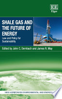 Shale gas and the future of energy : law and policy for sustainability /