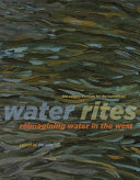 Water rites : reimagining water in the west /