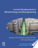 Current developments in biotechnology and bioengineering membrane technology for sustainable water and energy management /