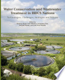 Water conservation and wastewater treatment in BRICS nations technologies, challenges, strategies and policies /