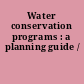 Water conservation programs : a planning guide /