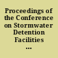 Proceedings of the Conference on Stormwater Detention Facilities : planning, design, operation, and maintenance /
