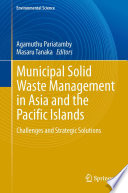 Municipal solid waste management in Asia and the Pacific Islands : challenges and strategic solutions /