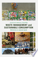 Waste management and sustainable consumption : reflections on consumer waste /