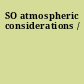 SO atmospheric considerations /