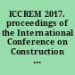 ICCREM 2017. proceedings of the International Conference on Construction and Real Estate Management 2017, November 10-12 2017, Guangzhou, China /