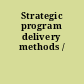 Strategic program delivery methods /