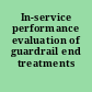 In-service performance evaluation of guardrail end treatments /