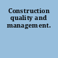 Construction quality and management.