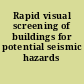 Rapid visual screening of buildings for potential seismic hazards