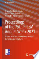 Proceedings of the 75th RILEM Annual Week 2021 : advances in sustainable construction materials and structures /