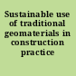 Sustainable use of traditional geomaterials in construction practice /