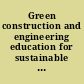 Green construction and engineering education for sustainable future : proceedings of the Green Construction and Engineering Education (GCEE) Conference 2017 : conference date, 8-9 August 2017 : location, East Java, Indonesia /