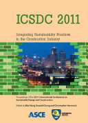 ICSDC 2011 : integrating sustainability practices in the construction industry : proceedings of the 2011 International Conference on Sustainable Design and Construction, March 23-25, 2011, Kansas City, Missouri /