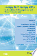 Energy technology 2016 : carbon dioxide management and other technologies : proceedings of the Energy Technologies and Carbon Dixoide Management Symposium, sponsored by the Energy Committee of the Extraction & Processing Division (EPD) and the Light Metals Division (LMD) of the Minerals, Metals & Materials Society (TMS) /