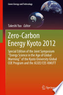 Zero-carbon energy Kyoto 2012 special edition of the joint symposium "Energy Science in the Age of Global Warming" of the Kyoto University Global COE Program and the JGSEE/CEE-KMUTT /