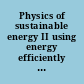 Physics of sustainable energy II using energy efficiently and producing it renewably : Berkeley, California, USA, 5-6 March 2011 /